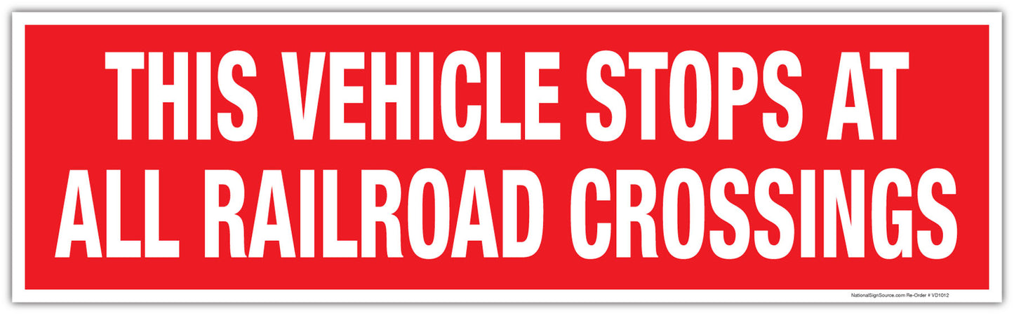 Fleet safety stickers. Sign reads, "This vehicle stops at all railroad crossings." Outdoor durable reflective adhesive backed sticker sign.