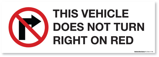 Vinyl sticker that reads, "This Vehicle Does Not Turn On Red."