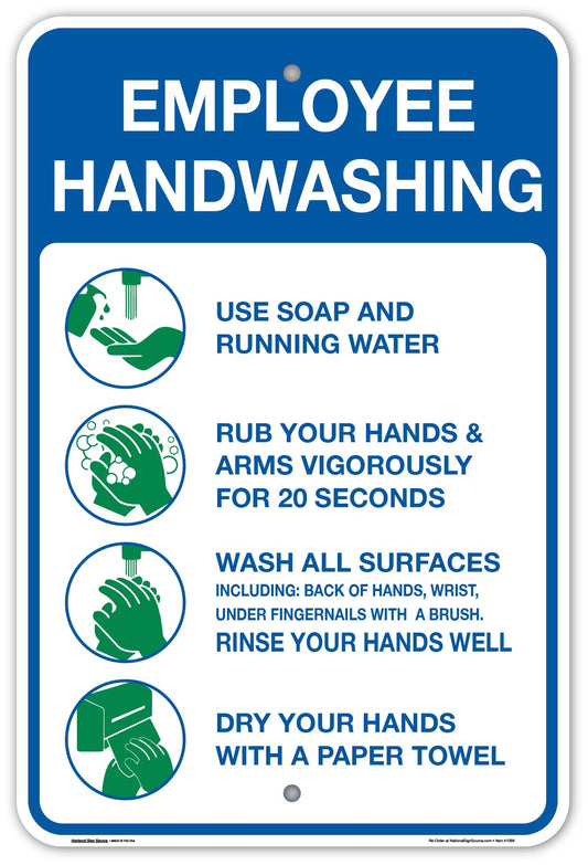 Employee Handwashing Steps Sign. Aluminum sign or vinyl decal. Sign reads "Employee Handwashing, use soap and running water. Rub your hands & arms vigorously for 20 seconds. Wash all surfaces including back of hands, wrist, under fingernails with a brush. Rinse your hands well. Dry your hands with a paper towel."