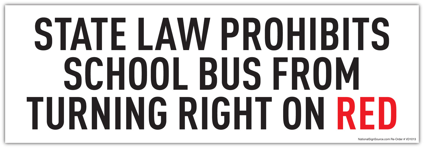 Vinyl sticker that reads, "State Law Prohibits School Bus From Turning Right On Red.