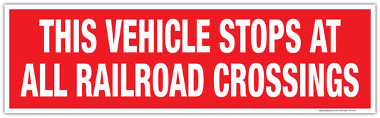 Fleet safety stickers.  Sign reads, "This vehicle stops at all railroad crossings."  Outdoor durable reflective adhesive backed sticker sign.