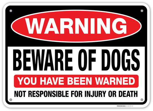 Security signs that read, "Warning, beware of dogs, you have been warned.  Not responsible for injury or death."  Aluminum and sticker signs.