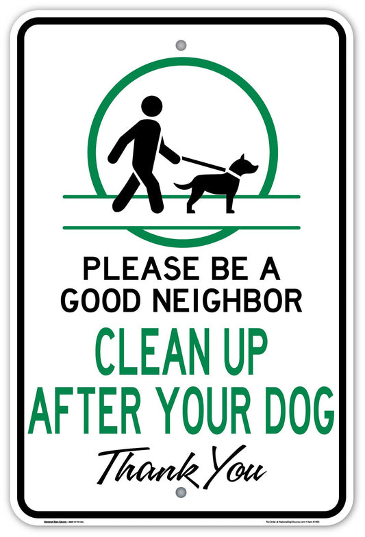 Clean up after your dog signs.  Heavy duty aluminum signs that read, "Please be a good neighbor, CLEAN UP AFTER YOUR DOG, Thank you.