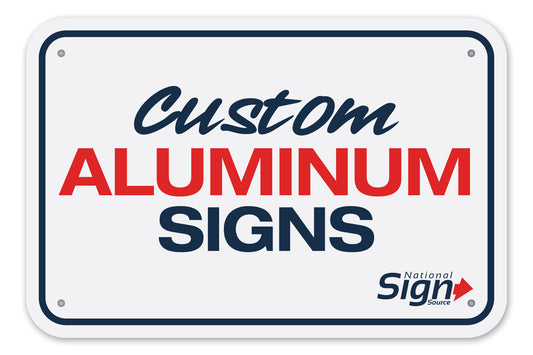 Custom aluminum signs by National Sign Source.  Design online or upload your artwork.